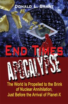 Paperback End Times: Apocalypse: The World Is Propelled to the Brink of Nuclear Annihilation, Just Before the Arrival of Planet-X Book