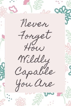 Paperback Never Forget How Wildly Capable You Are Book