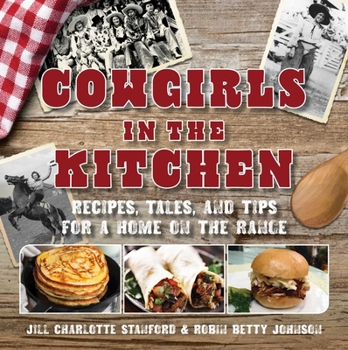 Hardcover Cowgirls in the Kitchen: Recipes, Tales, and Tips for a Home on the Range Book