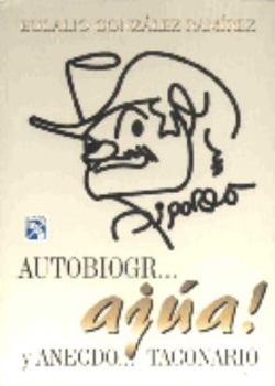 Paperback Autobiogr..Ajua/Anecdotas Del Taconaso/Piporro's Self Biography (Spanish Edition) [Spanish] Book
