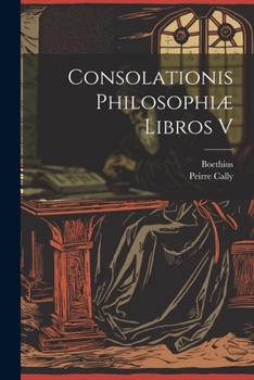 Paperback Consolationis Philosophiæ Libros V [Latin] Book