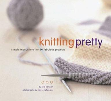 Paperback Knitting Pretty: Simple Instructions for 30 Fabulous Projects Book