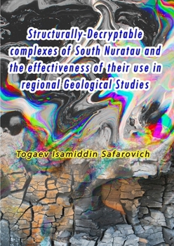 Paperback Structurally-Decryptable complexes of South Nuratau and the effectiveness of their use in regional Geological Studies Book