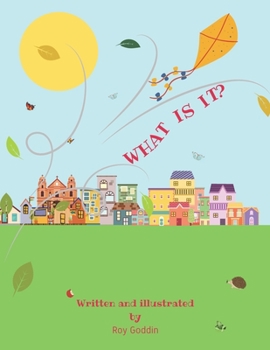 Paperback What is it?: An uplifting and delightful verse picture book for children aged 2 - 7. Book