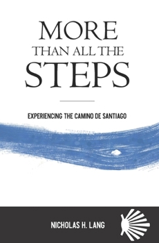 Paperback More Than All The Steps: Experiencing the Camino de Santiago Book