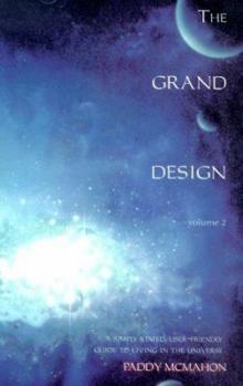 Paperback The Grand Design: A Simple-Stated, User-Friendly Guide to Living in the Universe, Vol. 2 Book