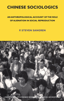 Paperback Chinese Sociologics: An Anthropological Account of the Role of Alienation in Social Reproduction Book