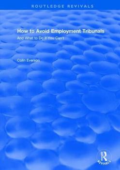 Hardcover How to Avoid Employment Tribunals: And What to Do If You Can't: And What to Do If You Can't Book