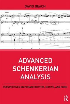 Paperback Advanced Schenkerian Analysis: Perspectives on Phrase Rhythm, Motive, and Form Book