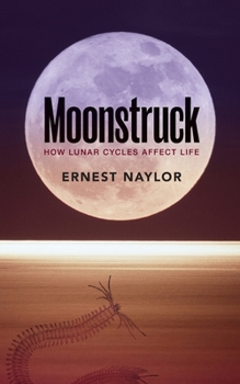 Paperback Moonstruck: How Lunar Cycles Affect Life Book