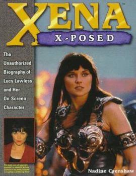 Paperback Xena X-Posed: The Unauthorized Biography of Lucy Lawless and Her On-Screen Character Book