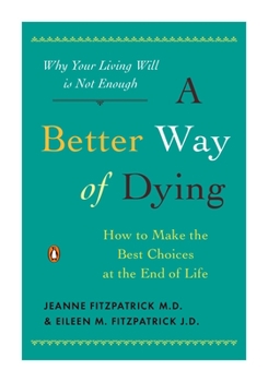 Paperback A Better Way of Dying: How to Make the Best Choices at the End of Life Book