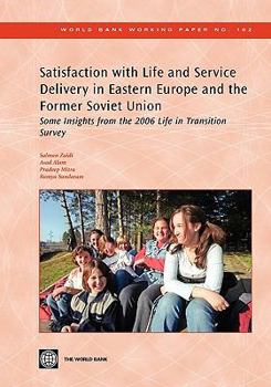 Paperback Satisfaction with Life and Service Delivery in Eastern Europe and the Former Soviet Union: Some Insights from the 2006 Life in Transition Survey Volum Book