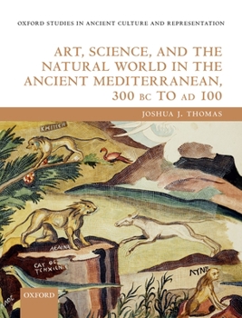 Hardcover Art, Science, and the Natural World in the Ancient Mediterranean, 300 BC to AD 100 Book