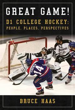 Hardcover Great Game!: D1 College Hockey: People, Places, Perspectives Book
