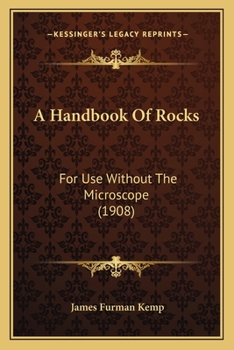 A Handbook of Rocks, for Use Without the Microscope