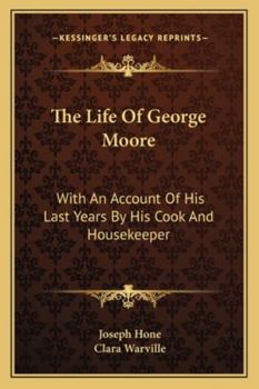Paperback The Life Of George Moore: With An Account Of His Last Years By His Cook And Housekeeper Book