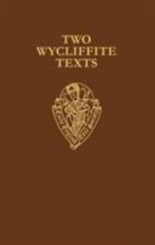 Hardcover Two Wycliffite Texts: The Sermon of William Taylor 1406, the Testimony of William Thorpe 1407 Book