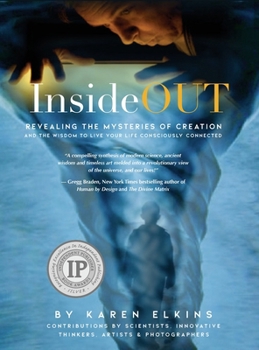 InsideOUT: Revealing the Mysteries of Creation and the Wisdom to Live Your Life Consciously Connected