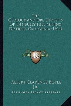 Paperback The Geology And Ore Deposits Of The Bully Hill Mining District, California (1914) Book