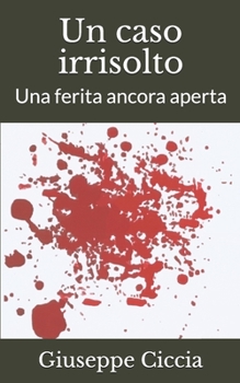 Paperback Un caso irrisolto: Una ferita ancora aperta [Italian] Book