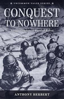 Paperback Conquest to Nowhere: An Infantryman in Wartime Korea Book