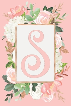 Paperback S: Monogram Initial S - Floral Personalised Rose and Hydrangea Journal 6x9, 100 lined Journal pages Book