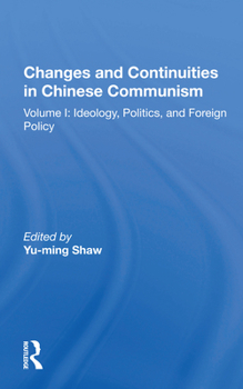 Paperback Changes and Continuities in Chinese Communism: Volume I: Ideology, Politics, and Foreign Policy Book