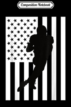 Composition Notebook: American Flag Football Silhouette Patriotic Football Player  Journal/Notebook Blank Lined Ruled 6x9 100 Pages
