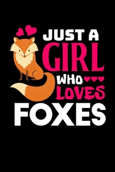 Paperback Just A Girl Who Loves Foxes: Fox Journal, Foxes Notebook Note-Taking Planner Book