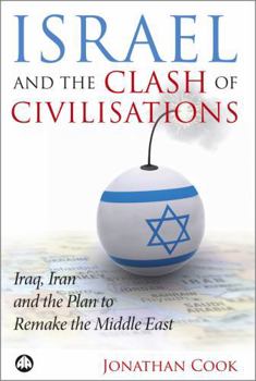 Paperback Israel And The Clash Of Civilisations: Iraq, Iran And The Plan To Remake The Middle East Book