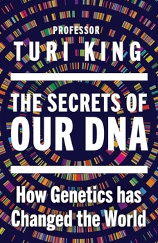 Hardcover The Secrets of Our DNA: How Genetics Has Changed the World Book