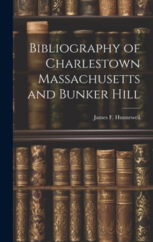 Hardcover Bibliography of Charlestown Massachusetts and Bunker Hill Book