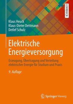 Hardcover Elektrische Energieversorgung: Erzeugung, ?bertragung Und Verteilung Elektrischer Energie F?r Studium Und Praxis [German] Book