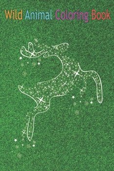 Wild Animal Coloring Book: Cute Deer Christmas Whitetail Buck An Coloring Book Featuring Beautiful Forest Animals, Birds, Plants and Wildlife for Stress Relief and Relaxation !