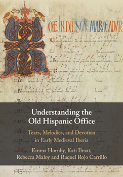 Paperback Understanding the Old Hispanic Office: Texts, Melodies, and Devotion in Early Medieval Iberia Book