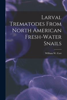 Paperback Larval Trematodes From North American Fresh-water Snails Book