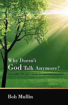 Paperback Why Doesn't God Talk Any More?: (and other thoughts along the spiritual journey) Book