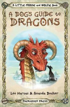 Paperback A Dog's Guide to Dragons: Cute drawings and funny advice from a dog who knows his dragons Book