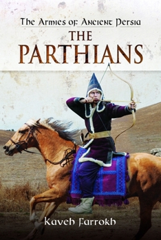 Hardcover The Armies of Ancient Persia: The Parthians Book