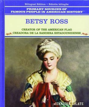 Betsy Ross: Creadora De LA Bandera Estadounidense (Grandes Personajes en la Historia de los Esados Unidos) - Book  of the Grandes Personajes en la Historia de los Estados Unidos