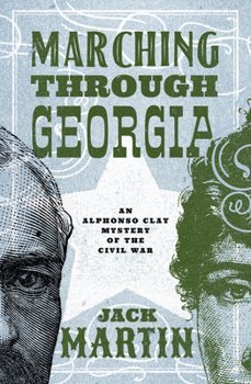 Marching Through Georgia - Book #3 of the Alphonso Clay Mysteries of the Civil War