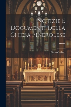 Paperback Notizie E Documenti Della Chiesa Pinerolese ...... [Italian] Book