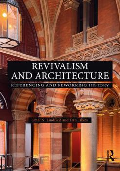 Hardcover Revivalism and Architecture: Referencing and Reworking History Book