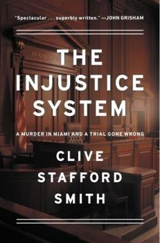 Hardcover The Injustice System: A Murder in Miami and a Trial Gone Wrong Book
