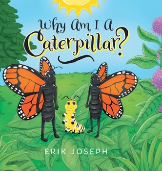 Hardcover Why Am I A Caterpillar? Book