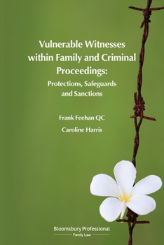 Paperback Vulnerable Witnesses Within Family and Criminal Proceedings: Protections, Safeguards and Sanctions Book