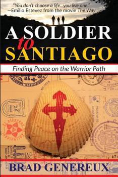 Paperback A Soldier to Santiago: Finding Peace on the Warrior Path Book