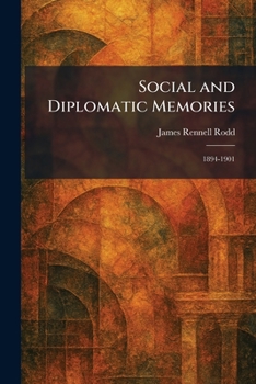 Social and Diplomatic Memories: 1894-1901