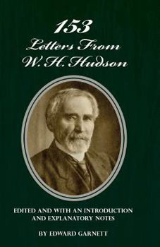 Paperback 153 Letters From W. H. Hudson Edited and with an Introduction and Explanatory Notes Book